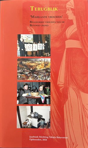 Terugblik 2025. Markante Vrouwen. Belangrijke vrouwen van de Betuwse grond.