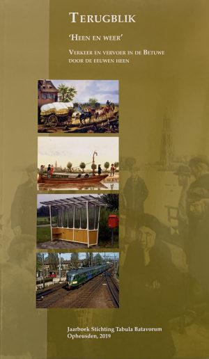 Terugblik 2019. Heen en weer. Verkeer en vervoer in de Betuwe door de eeuwen heen.
